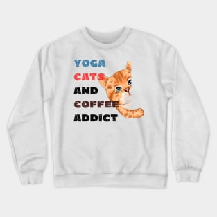 Yoga cats and coffee addict funny quote for yogi Crewneck Sweatshirt